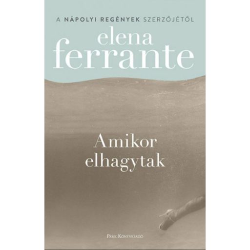 Amikor elhagytak - Elena Ferrante