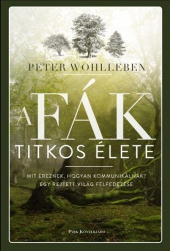 A fák titkos élete - Peter Wohlleben