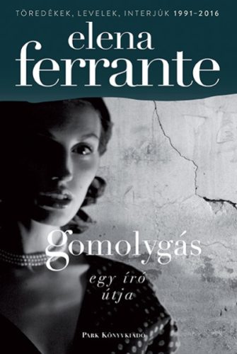 Gomolygás - Egy író útja - Elena Ferrante