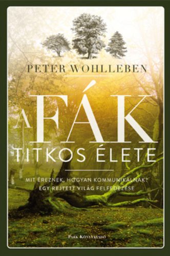 A fák titkos élete - Peter Wohlleben