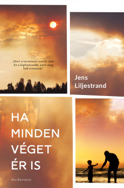 Ha minden véget ér is - Jens Liljestrand