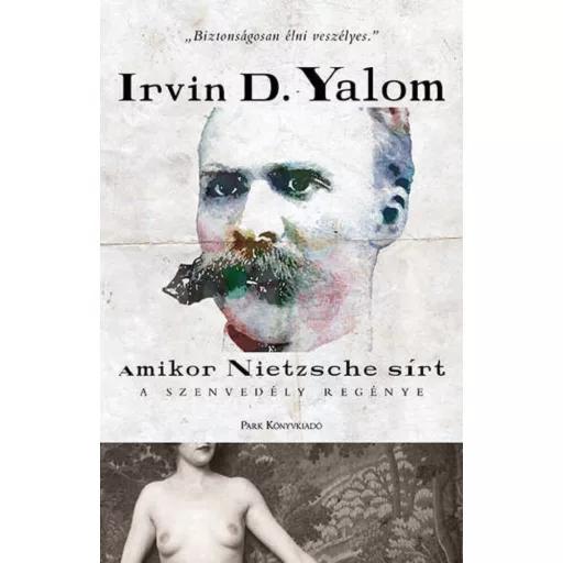 Amikor Nietzsche sírt - A szenvedély regénye - Irvin D. Yalom (2022)
