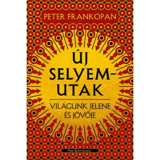 Új selyemutak - Peter Frankopan