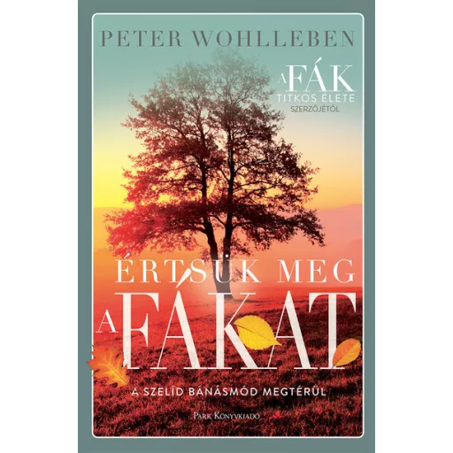 Értsük meg a fákat - Peter Wohlleben