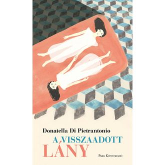 A visszaadott lány - Donatella Di Pietrantonio