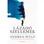 Lázadó szellemek - Andrea Wulf