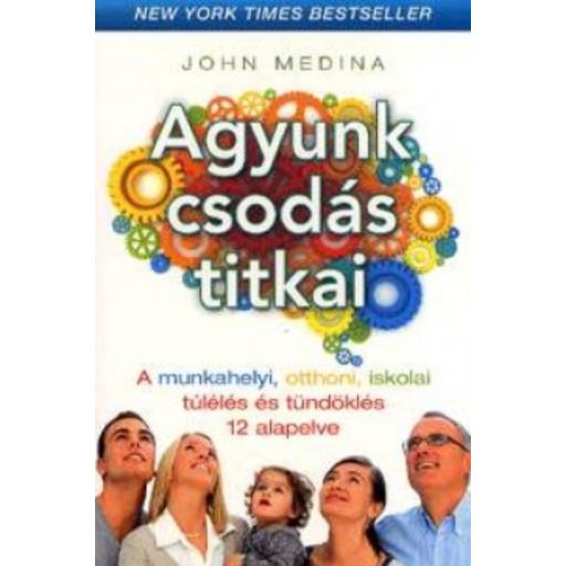 Agyunk csodás titkai - John J. Medina