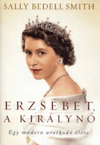 Erzsébet, a királynő  - Sally Bedell Smith