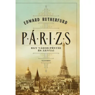 Párizs /Egy város fényei és árnyai (Edward Rutherfurd)