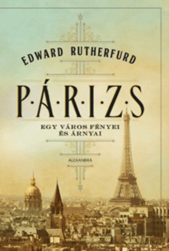 Párizs /Egy város fényei és árnyai (Edward Rutherfurd)