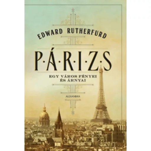 Párizs /Egy város fényei és árnyai (Edward Rutherfurd)