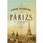 Párizs /Egy város fényei és árnyai (Edward Rutherfurd)