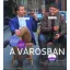 Egy hét a városban (Magyarósi Csaba)