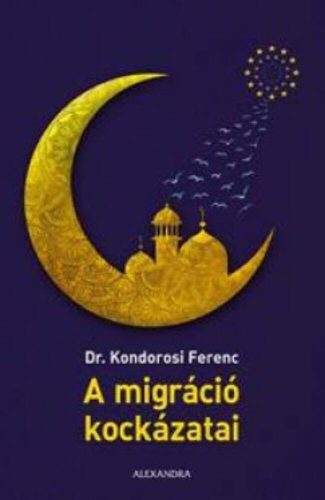 A migráció kockázatai (Dr. Kondorosi Ferenc)