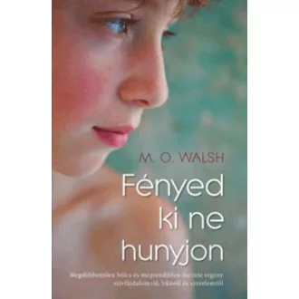Fényed ki ne hunyjon (M. O. Walsh)