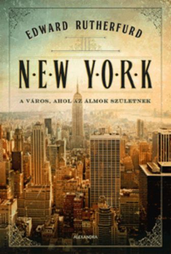New York /A város, ahol az álmok születnek (Edward Rutherfurd)