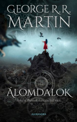 Álomdalok 2. kötet - Ami a Trónok harcán túl van (George R. R. Martin)