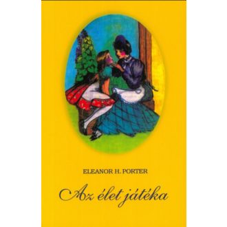 Az élet játéka - Eleanor H. Porter
