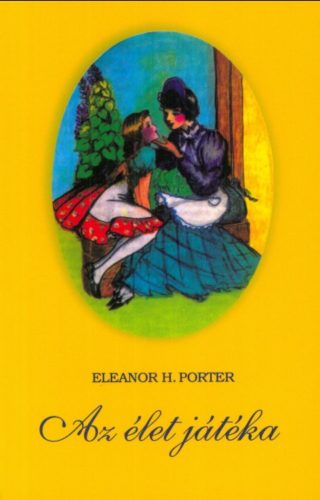 Az élet játéka - Eleanor H. Porter