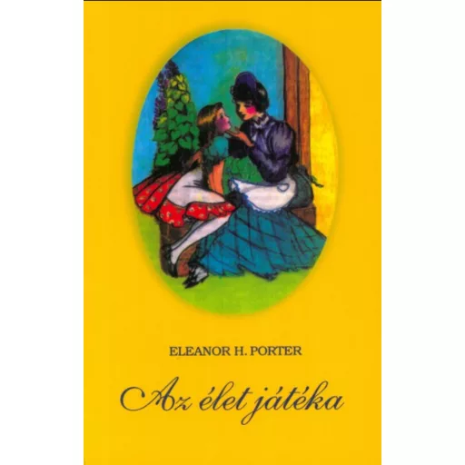 Az élet játéka - Eleanor H. Porter