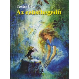 Az ezüsthegedű - Fésűs Éva