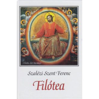 Filótea - A jámborság útja - A lelki élet mesterei (Szalézi Szent Ferenc)