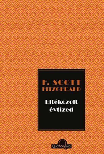 Eltékozolt évtized - Francis Scott Fitzgerald
