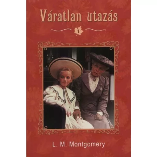 Váratlan utazás 1. (Lucy M. Montgomery)