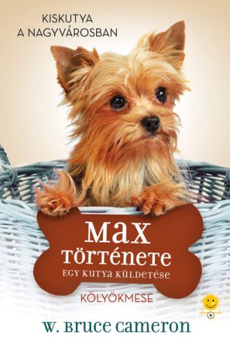 Egy kutya küldetése - Max története - Kölyökmese - W. Bruce Cameron