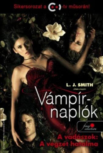 Vámpírnaplók 10. - A vadászok: A végzet hatalma /Puha (L. J. Smith)