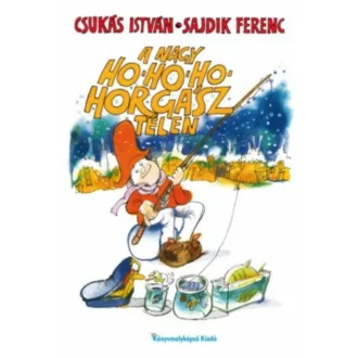 A nagy ho-ho-ho-horgász télen - Csukás István