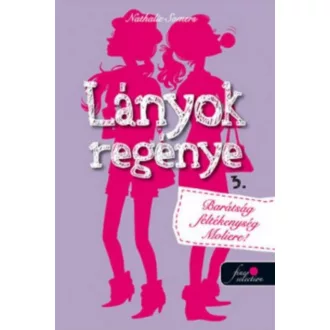 Lányok regénye 3. - Barátság, féltékenység, moliére! (Nathalie Somers)