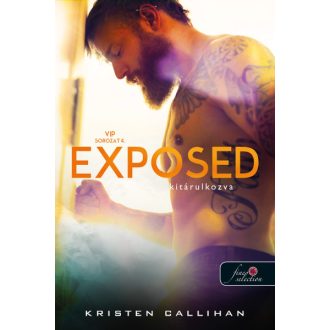 Exposed - Kitárulkozva - VIP sorozat 4. - Kristen Callihan