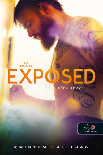 Exposed - Kitárulkozva - VIP sorozat 4. - Kristen Callihan