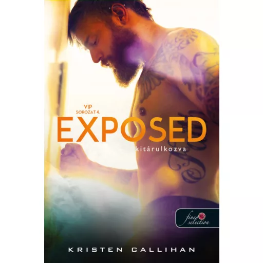 Exposed - Kitárulkozva - VIP sorozat 4. - Kristen Callihan