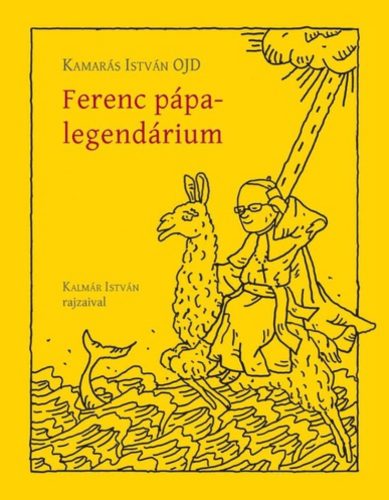 Ferenc pápa-legendárium - Kamarás István
