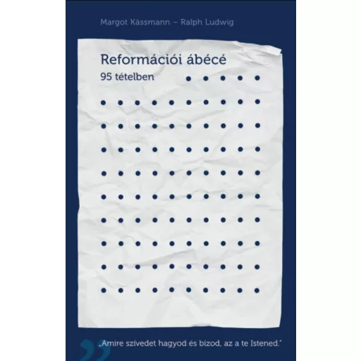 Reformációi ábécé - 95 tételben - Margot Kässmann - Ralph Ludwig