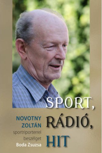 Sport, rádió, hit - Novotny Zoltán sportriporterrel beszélget Boda Zsuzsa