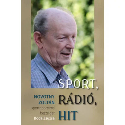 Sport, rádió, hit - Novotny Zoltán sportriporterrel beszélget Boda Zsuzsa