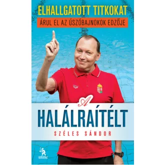A halálraítélt - Gyurta Dániel mestere kiteregeti az uszodai szennyest (Széles Sándor)