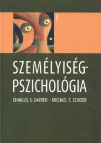 Személyiségpszichológia - Charles S. Carver és Michael F. Scheier