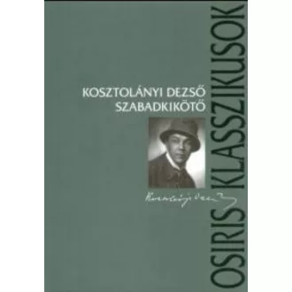   Szabadkikötő - Esszék a világirodalomról - Kosztolányi Dezső