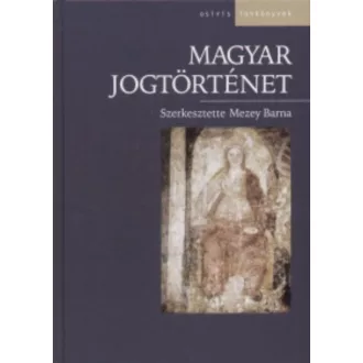 Magyar jogtörténet - Mezey Barna szerk.