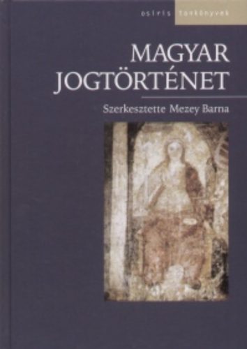 Magyar jogtörténet - Mezey Barna szerk.