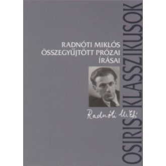   Radnóti Miklós összegyűjtött prózai írásai (Radnóti Miklós)