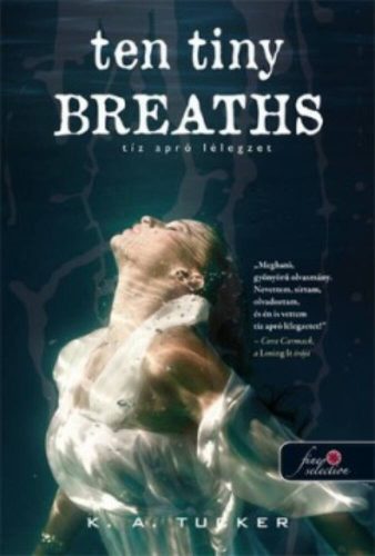 Ten Tiny Breaths - Tíz apró lélegzet /Tíz apró lélegzet 1. (K. A. Tucker)