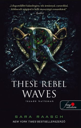 These Rebel Waves - Lázadó hullámok - Sara Raasch