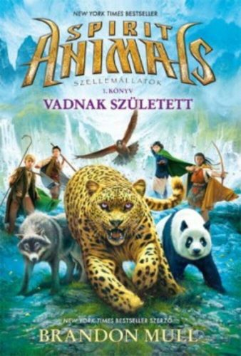 Spirit Animals - Szellemállatok 1. /Vadnak született (Brandon Mull)