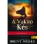 A vakító kés - Fényhozó 2. - Brent Weeks
