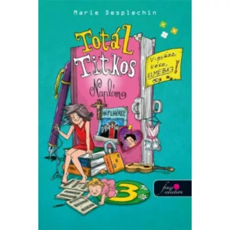 Totál titkos naplóm 3. /Vigyázz, kész, elmebaj! (Marie Desplechin)